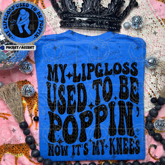 MY LIPGLOSS USED TO BE POPPIN' - FRONT+BACK - DTF TRANSFER