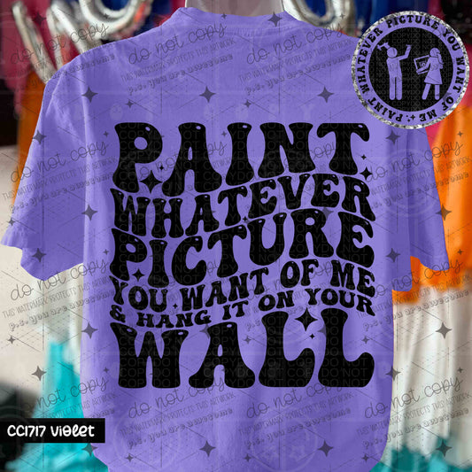 PAINT WHATEVER PICTURE YOU WANT - FRONT+BACK - DTF TRANSFER