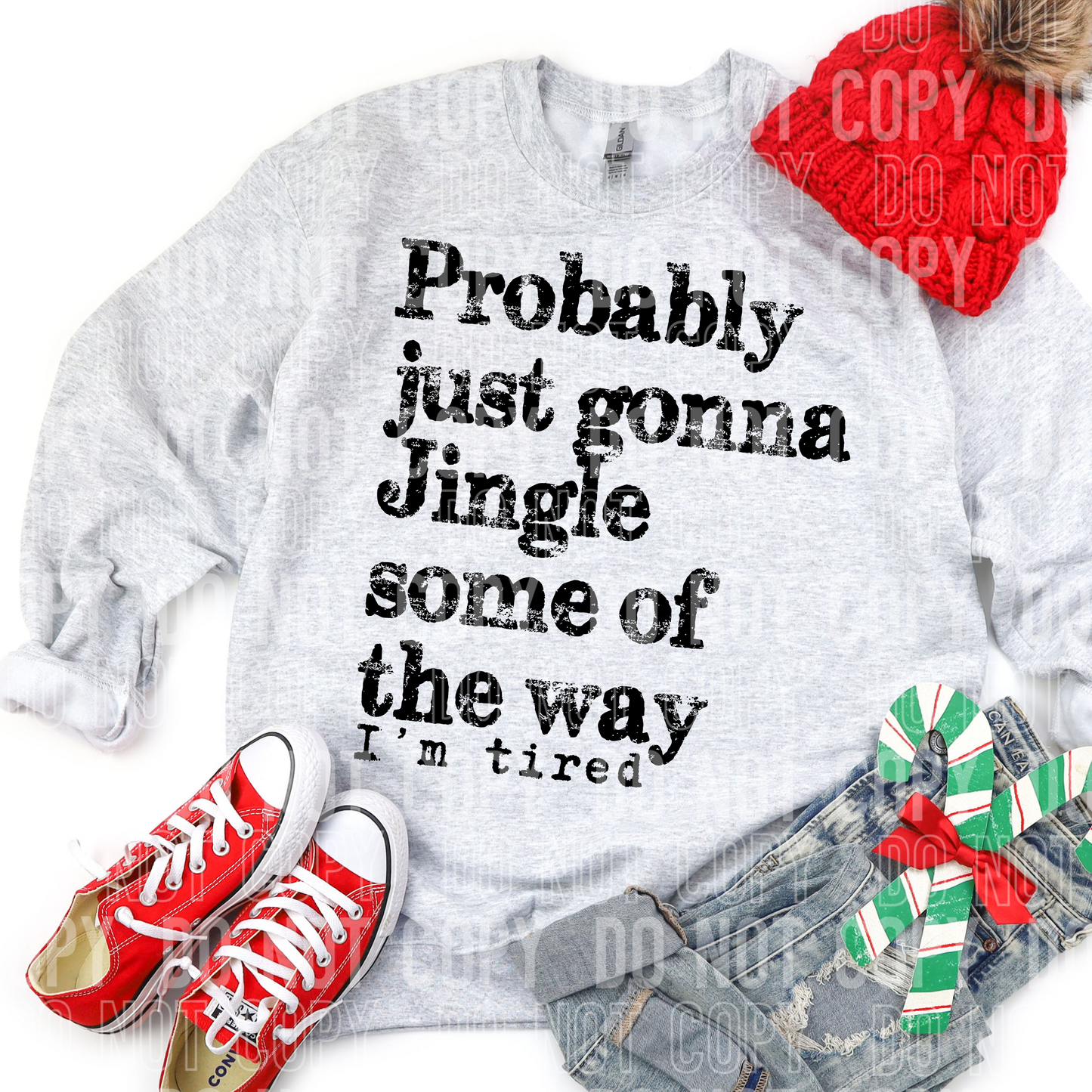 PROBABLY JUST GONNA JINGLE SOME OF THE WAY I'M TIRED - DTF TRANSFER