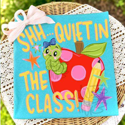 SHH QUIET IN THE CLASS - DTF TRANSFER