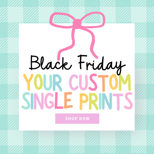 YOUR SINGLE DTF PRINTS - BLACK FRIDAY - SHIP BY 12-15