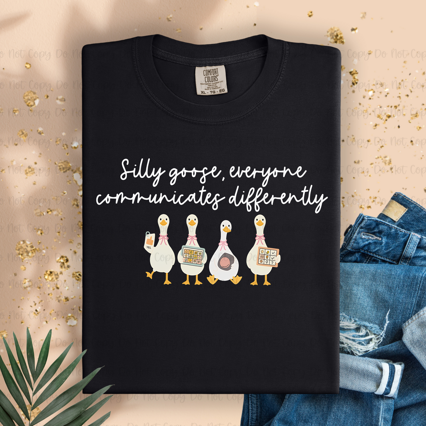 SILLY GOOSE EVERYONE COMMUNICATES DIFFERENTLY WHITE - DTF TRANSFER
