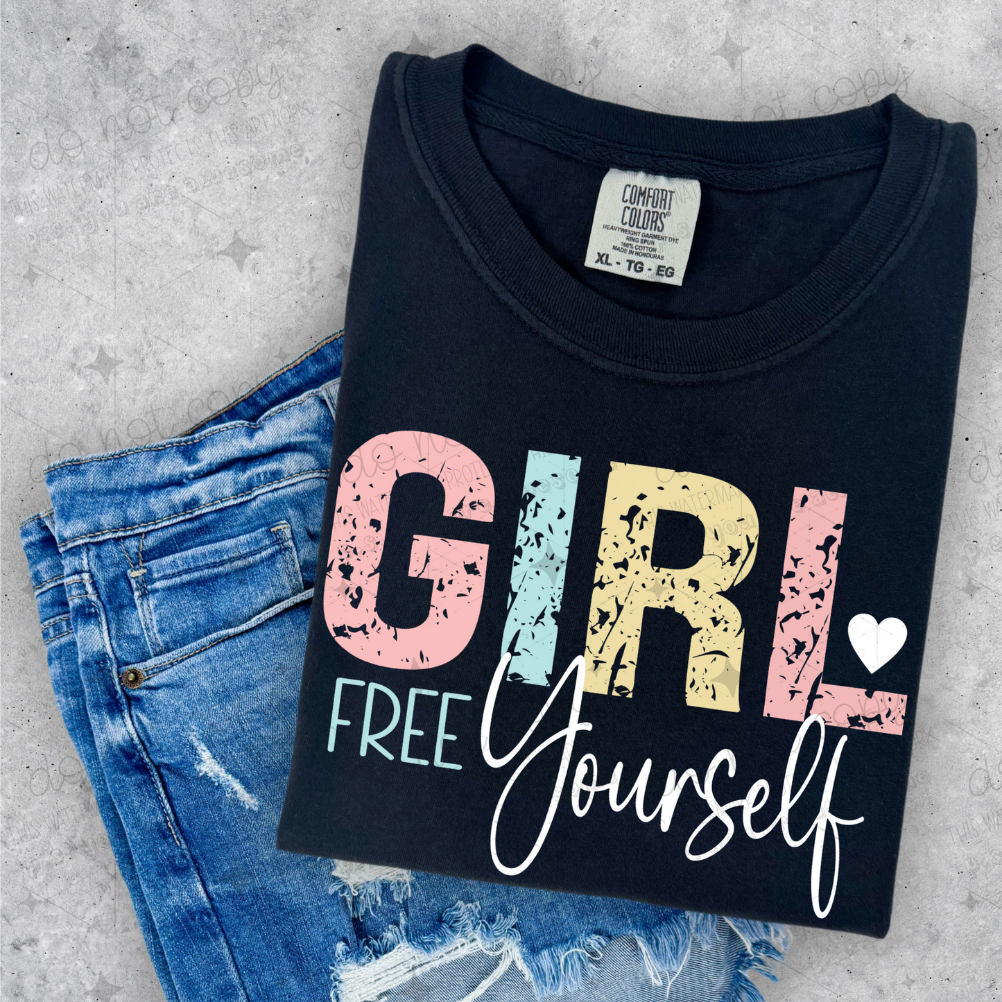 GIRL FREE YOURSELF - DTF TRANSFER