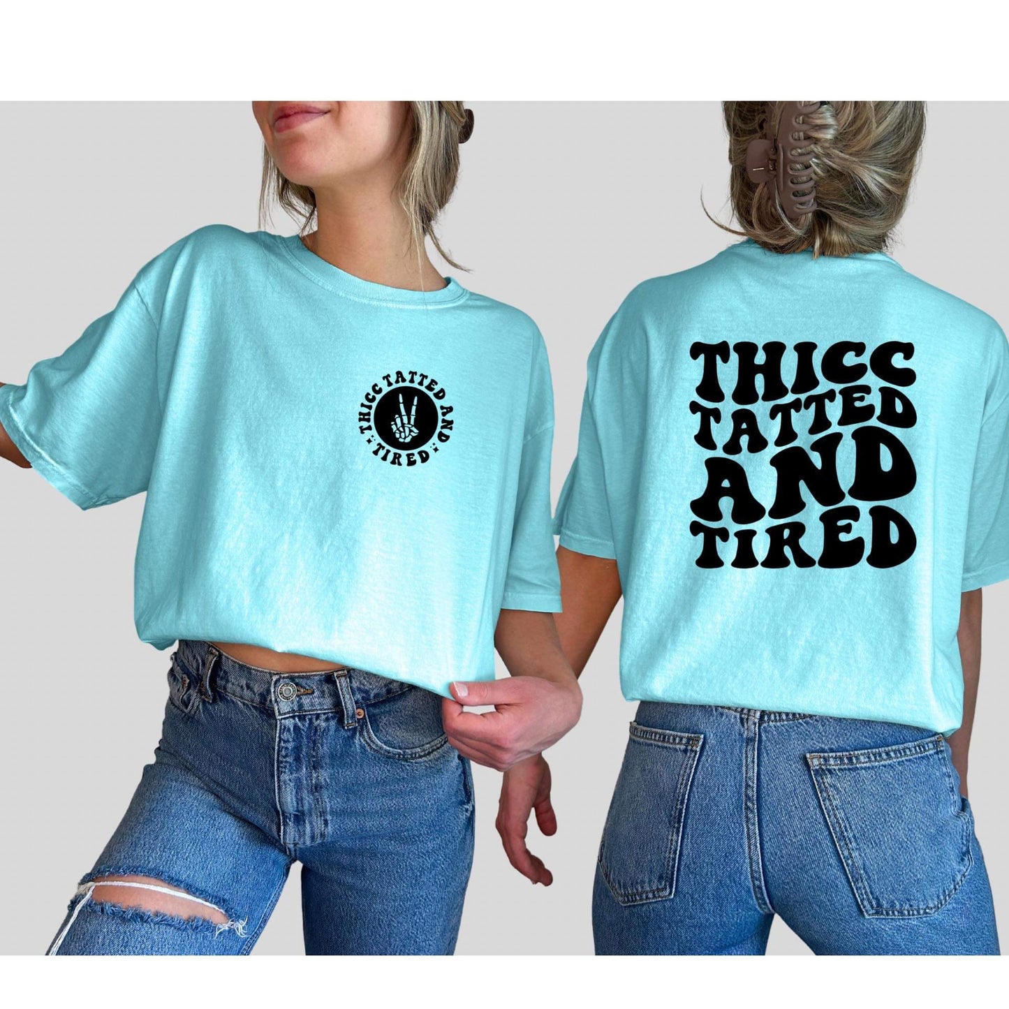 Thic Tatted and Tired- front & back tee