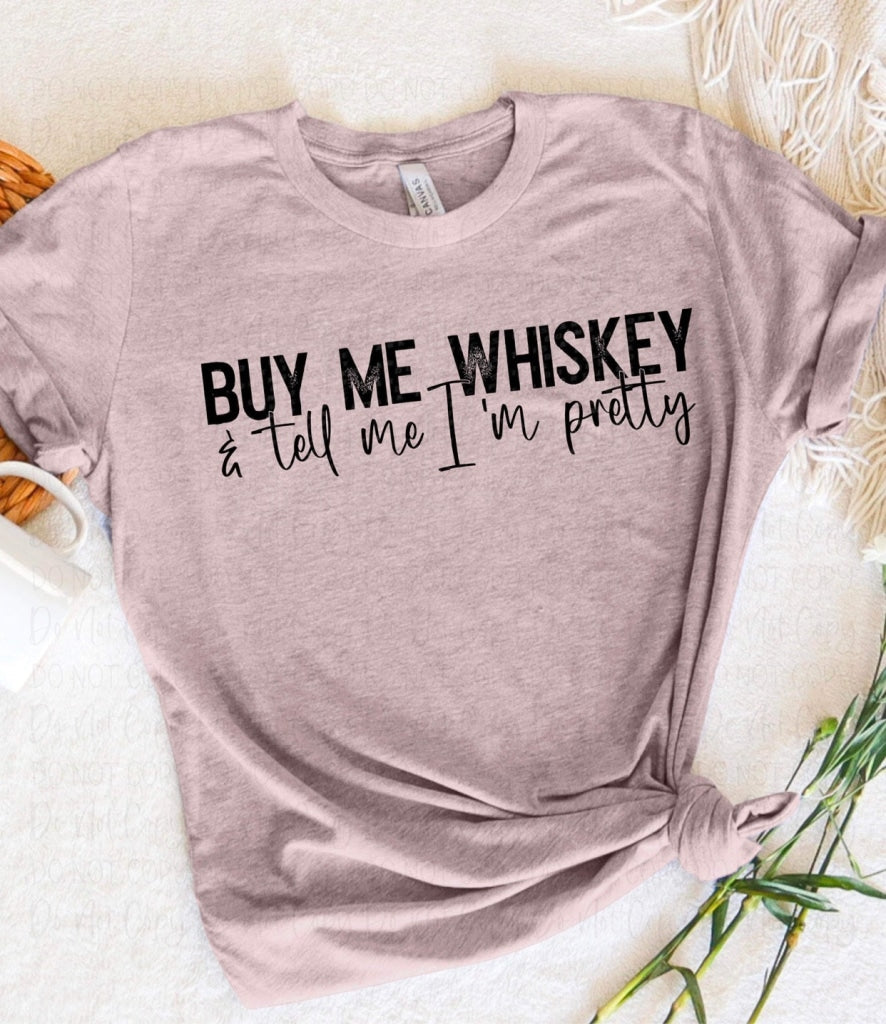 Buy Me Whiskey And Tell Im Pretty