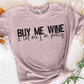 Buy Me Wine And Tell Im Pretty
