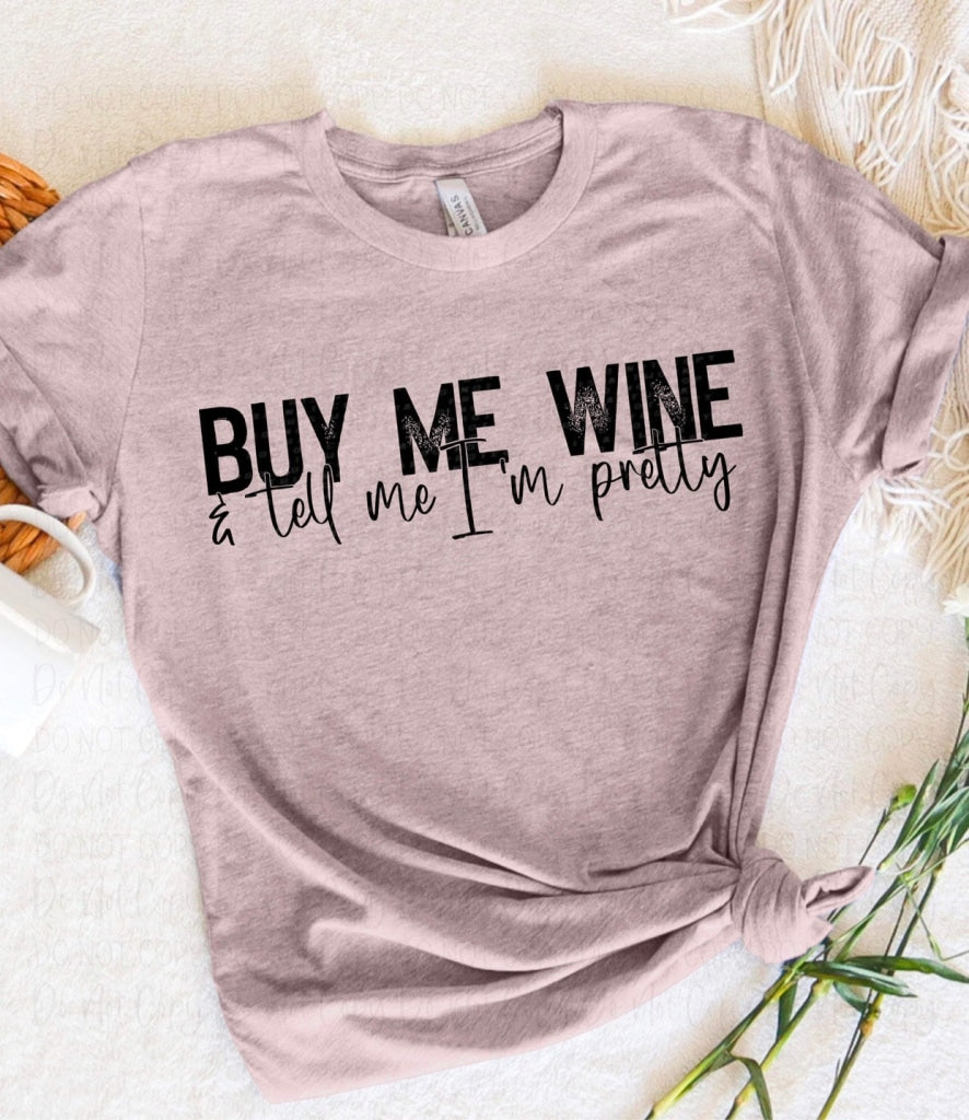 Buy Me Wine And Tell Im Pretty