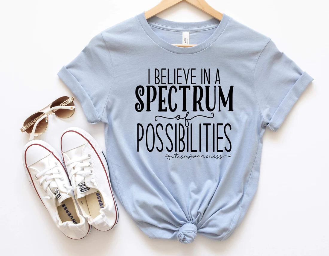 I believe in a spectrum of possibilities #autismawareness shirt