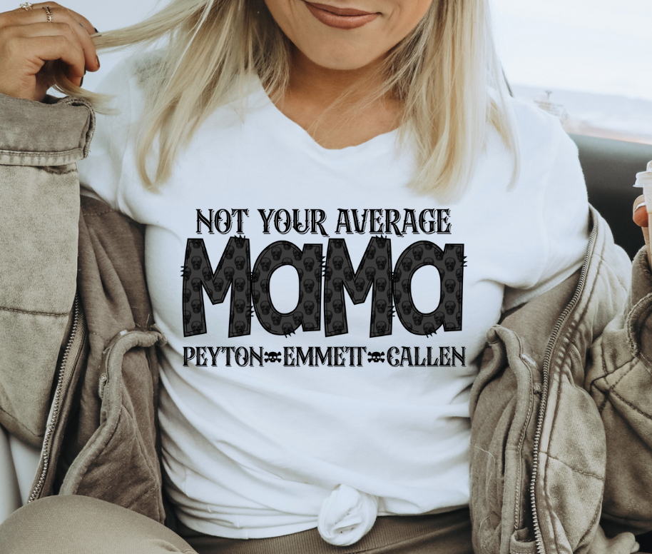 Not your average- Mama, Aunt, Grandma, Etc. with Kids names