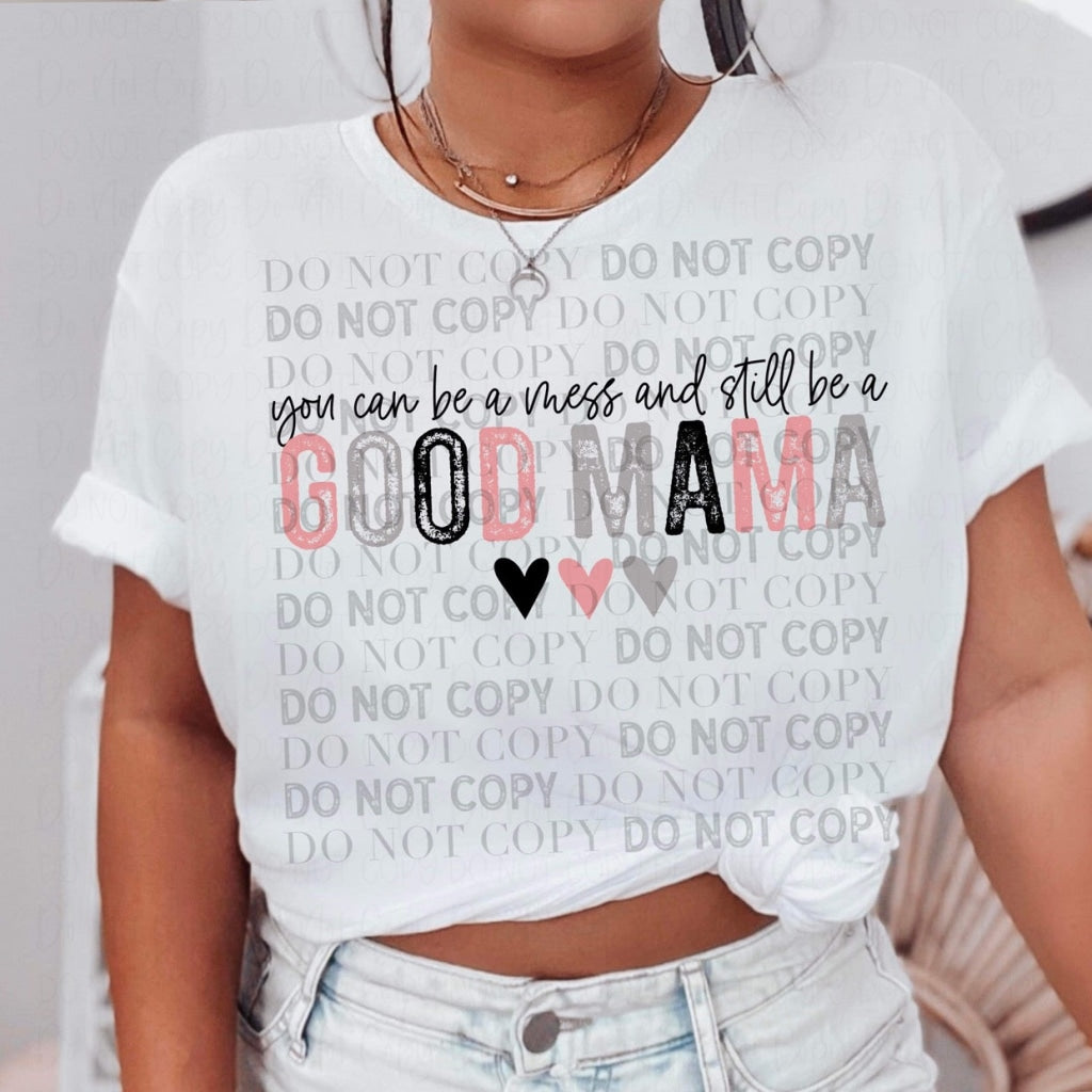 You Can Be A Mess And Still Good Mama- Dtf Transfer Adult / Black
